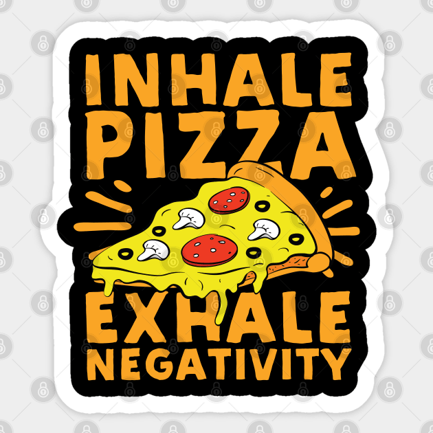 Inhale Pizza Exhale Negativity Sticker by Podycust168